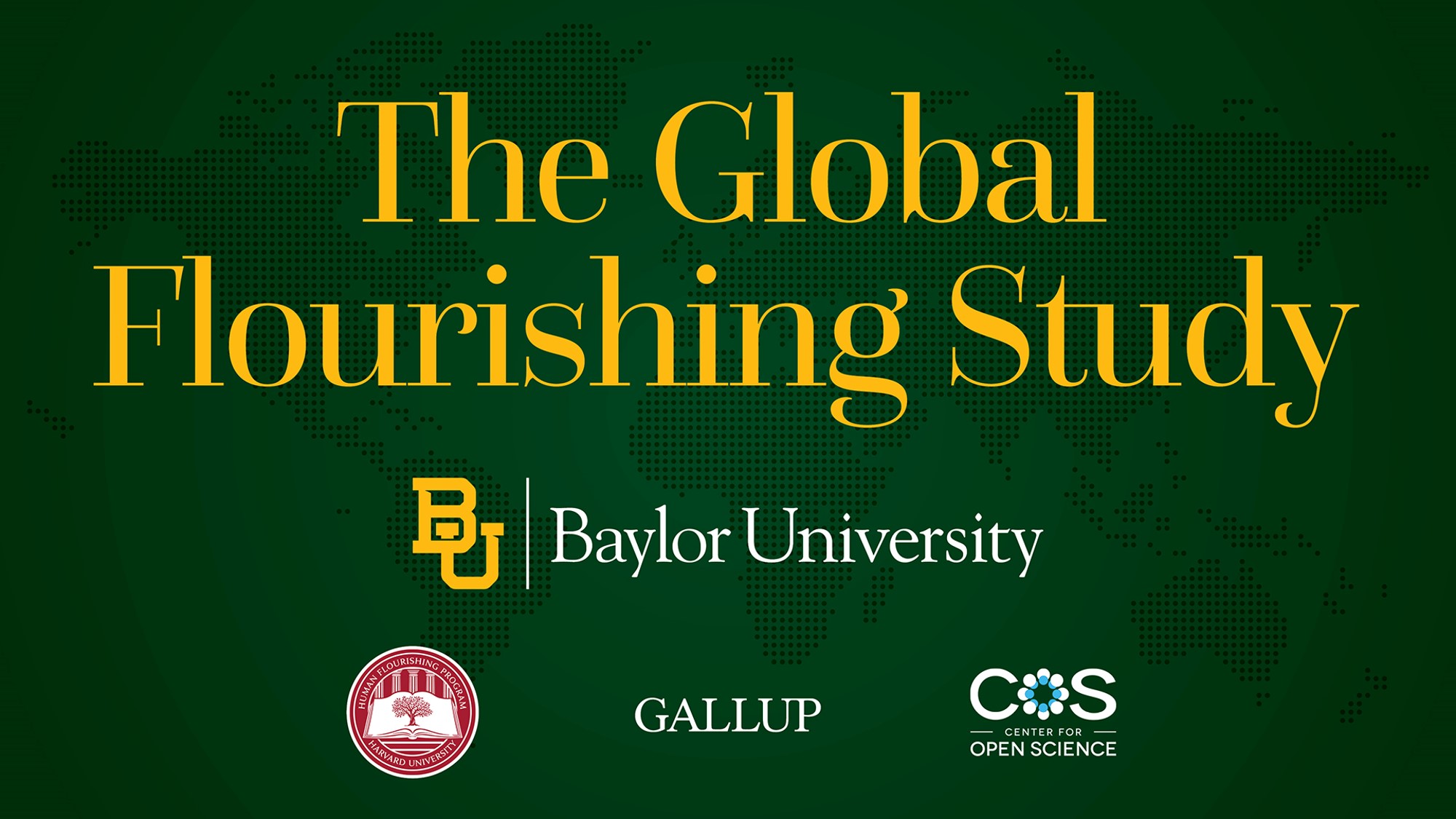 Global Flourishing Study partners Baylor University’s Institute for Studies of Religion, the Human Flourishing Program at Harvard University, Gallup and the Center for Open Science 