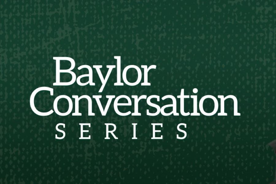 Baylor Conversation Series