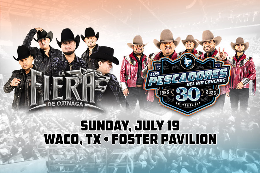 La Fiera De Ojinaga and Los Pescadores Del Rio Conchos Sunday, July 19 Waco, TX Foster Pavilion