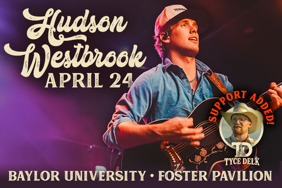 Hudson Westbrook April 24, 2026, Baylor University Foster Pavilion. Support added from Tyce DelkTickets on sale Friday, October 31 at 10 a.m.