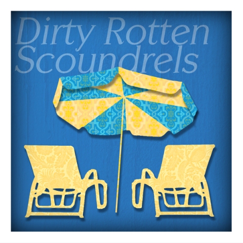 "Dirty Rotten Scoundrels"