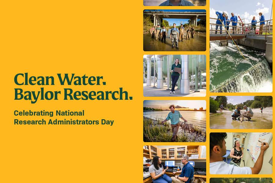 Clean Water, Baylor Research. Celebrating National Research Administrators Day